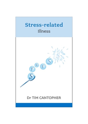 Stress-related Illness: Advice for People Who Give Too Much - Cantopher, Tim