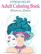 Stress Relief Adult Coloring Book: Western Zodiac: Stress Management Therapy - Color Away Your Stress
