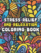 Stress Relief and Relaxation Coloring Book: A Creative Calm Through Whimsical Colors