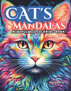 Stress Relief Cat's Mandalas, Mindful Coloring for Relaxation: A Relaxing Coloring Experience with Cats / Cats inspired Mandalas / Anti Stress VOLUME 2