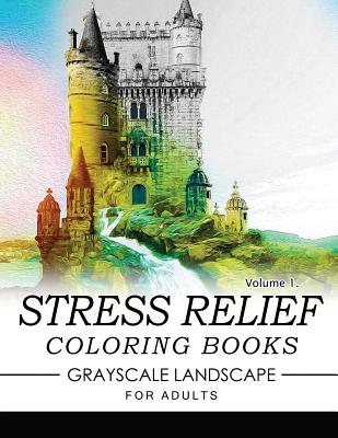 Stress Relief Coloring Books GRAYSCALE Landscape for Adults Volume 1 - Keith D Simons