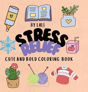 Stress Relief;: Cute and Bold Coloring Book