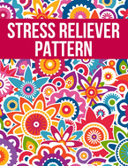 Stress Reliever Pattern: Relaxing Adult Coloring Book