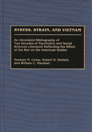 Stress, Strain, and Vietnam: An Annotated Bibliography of Two Decades of Psychiatric and Social Sciences Literature Reflecting the Effect of the War on the American Soldier