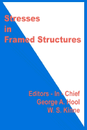 Stresses in Framed Structures - Hool, George A (Editor), and Kinne, W S (Editor)