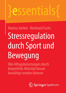 Stressregulation Durch Sport Und Bewegung: Wie Alltagsbelastungen Durch Krperliche Aktivit?t Besser Bew?ltigt Werden Knnen