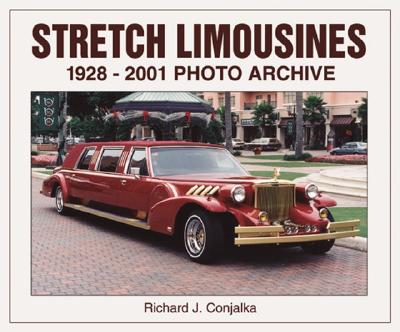 Stretch Limousines: 1928 Through 2001 Photo Archive - Conjalka, Richard