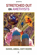 Stretched Out on Amethysts / Poems