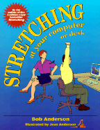 Stretching at Your Computer or Desk - Anderson, Bob, and Anderson, Jean, and Kahn, Lloyd (Editor)
