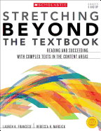 Stretching Beyond the Textbook: Reading and Succeeding with Complex Texts in the Content Areas