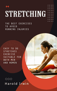 Stretching: The Best Exercises to Avoid Running Injuries (Easy to Do Stretches Exercise Suitable for Both Men and Women)