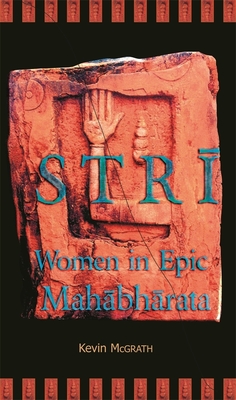 Stri: Women in Epic Mahabharata - McGrath, Kevin