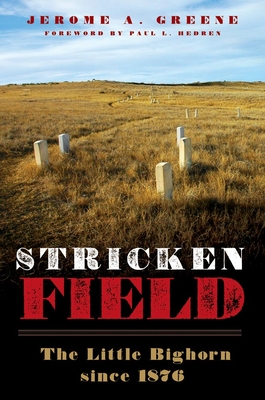 Stricken Field: The Little Bighorn since 1876 - Greene, Jerome a