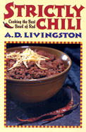 Strictly Chili: Cooking the Best Bowl of Red - Livingston, A D