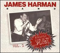 Strictly Live... In '85!, Vol. 1:  Plus - James Harman Band