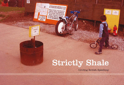 Strictly Shale: Circling British Speedway - Scott, Jeff, and Adams, Rachael (Designer)