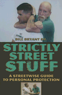 Strictly Street Stuff: A Streetwise Guide to Personal Protection