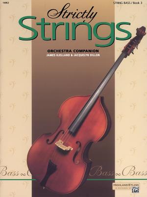 Strictly Strings, Bk 3: Bass - Dillon, Jacquelyn, and Kjelland, James