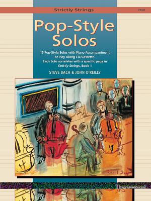 Strictly Strings Pop-Style Solos: Cello - Bach, Steve (Composer), and O'Reilly, John, Professor (Composer)