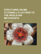 Strictures on Mr. O'Connell's Letters to the Wesleyan Methodists