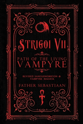 Strigoi Vii: Path of the Living Vampyre - Sebastiaan, Father, and Ford, Michael W (Foreword by), and Konstantinos (Foreword by)