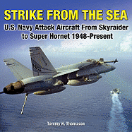 Strike from the Sea: U.S. Navy Attack Aircraft from Skyraider to Super Hornet 1948-Present
