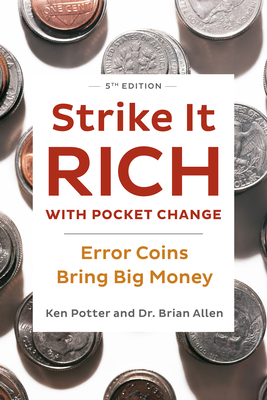 Strike It Rich with Pocket Change: Error Coins Bring Big Money - Potter, Ken, and Allen, Brian