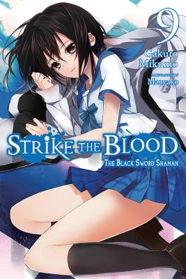 Strike the Blood, Vol. 9 (Light Novel): The Black Sword Shaman - Mikumo, Gakuto, and Manyako
