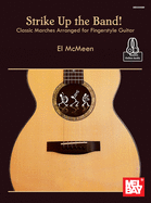 Strike Up the Band: Classic Marches Arranged for Fingerstyle Guitar