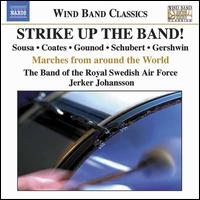 Strike Up the Band! - Royal Swedish Air Force Band; Jerker Johansson (conductor)