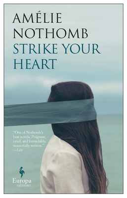 Strike Your Heart - Nothomb, Amelie, and Anderson, Alison (Translated by)