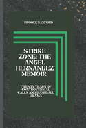 Strike Zone: The Angel Hernndez Memoir: Twenty Years of Controversial Calls and Baseball Drama