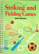 Striking and Fielding Games - Severs, John