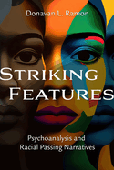 Striking Features: Psychoanalysis and Racial Passing Narratives