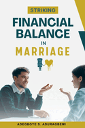 Striking Financial Balance in Marriage: Expert Strategies for Achieving Financial Harmony and Security as Couples