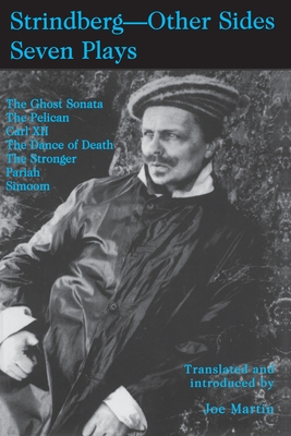 Strindberg - Other Sides: Seven Plays- Translated and introduced by Joe Martin- with a Foreword by Bjoern Meidal - Martin, Joseph