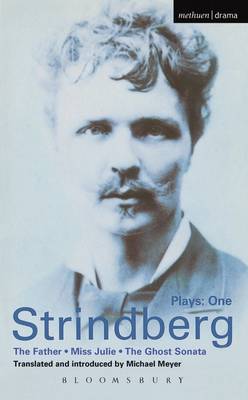 Strindberg Plays: 1: The Father; Miss Julie; The Ghost Sonata - Strindberg, August, and Meyer, Michael (Translated by)