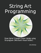 String Art Programming: Draw Spiral-Triangle-Flower design using C# program (Microsoft Visual Studio)