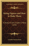 String Figures and How to Make Them: A Study of Cat's-Cradle in Many Lands