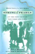 String of Pearls: On the News Beat in New York and Paris - Buckley, Priscilla L, and Buckley, William F (Afterword by), and Buckley, William F, Jr. (Epilogue by)