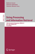 String Processing and Information Retrieval: 18th International Symposium, SPIRE 2011, Pisa, Italy, October 17-21, 2011, Proceedings