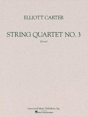 String Quartet No. 3 (1971): Study Score - Carter, Elliott (Composer)