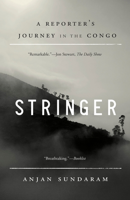 Stringer: A Reporter's Journey in the Congo - Sundaram, Anjan