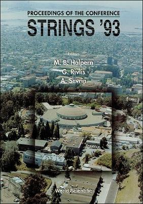Strings '93 - Proceedings of the Conference - Halpern, Martin B (Editor), and Sevrin, Alexander (Editor), and Rivlis, G (Editor)