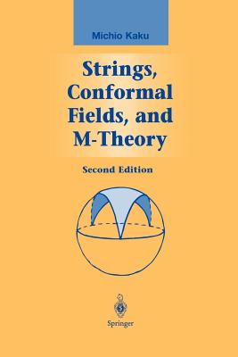 Strings, Conformal Fields, and M-Theory - Kaku, Michio