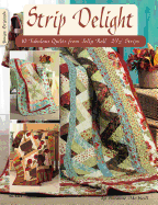 Strip Delight: 10 Fabulous Quilts from Jelly Roll 2 1/2" Strips