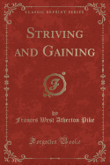 Striving and Gaining (Classic Reprint)