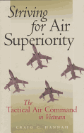 Striving for Air Superiority: The Tactical Air Command in Vietnam