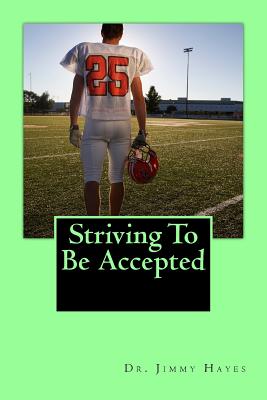 Striving To Be Accepted - Nichols, Theresa J (Editor), and Hayes, Jimmy