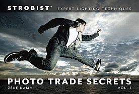 Strobist Photo Trade Secrets, Volume 1: Expert Lighting Techniques